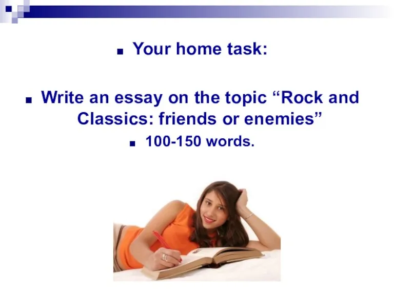 Your home task: Write an essay on the topic “Rock and Classics: