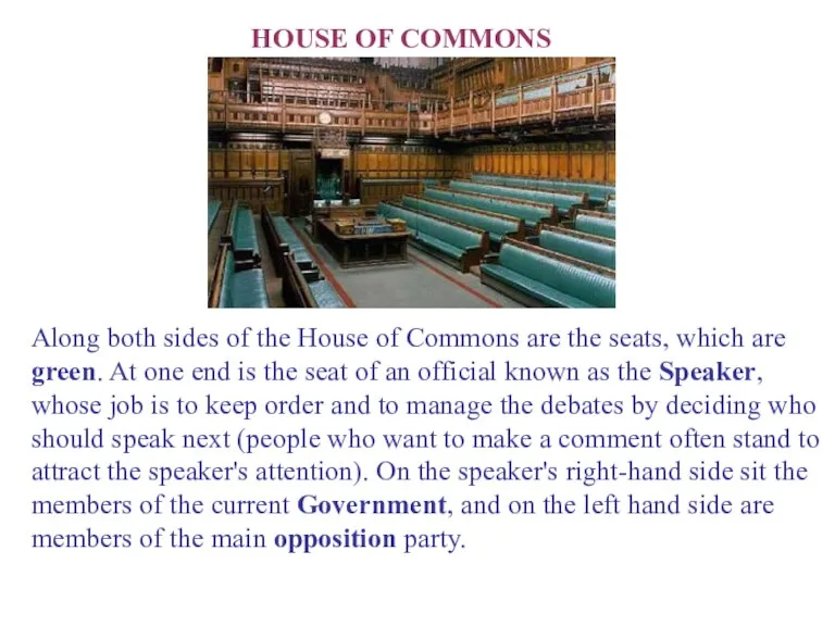 HOUSE OF COMMONS Along both sides of the House of Commons are