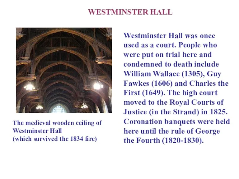 WESTMINSTER HALL The medieval wooden ceiling of Westminster Hall (which survived the