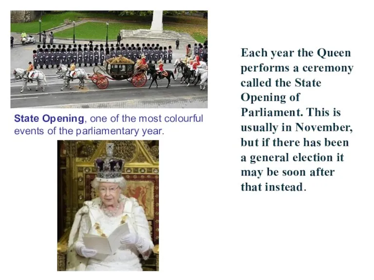 Each year the Queen performs a ceremony called the State Opening of