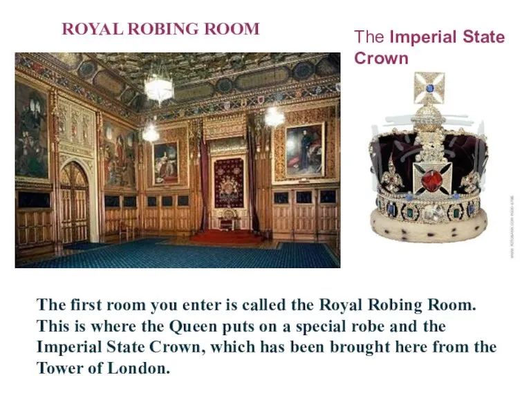 ROYAL ROBING ROOM The first room you enter is called the Royal