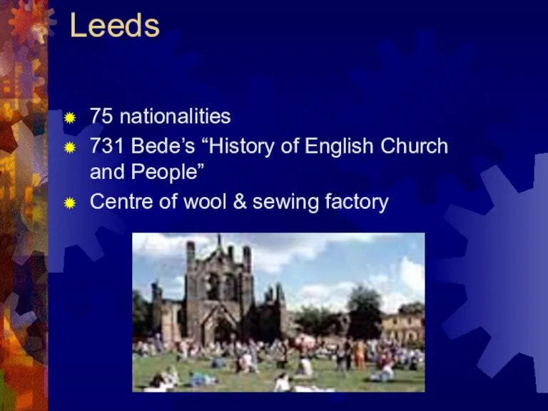 Leeds 75 nationalities 731 Bede’s “History of English Church and People” Centre