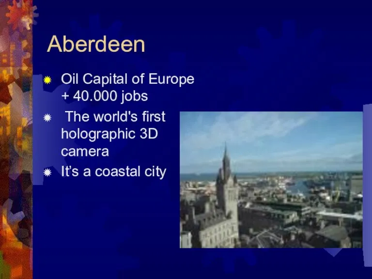 Aberdeen Oil Capital of Europe + 40.000 jobs The world's first holographic