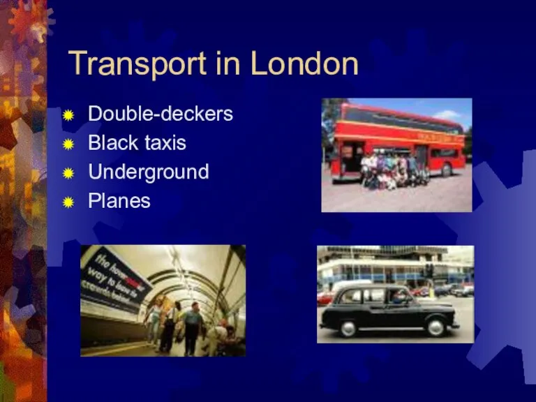 Transport in London Double-deckers Black taxis Underground Planes