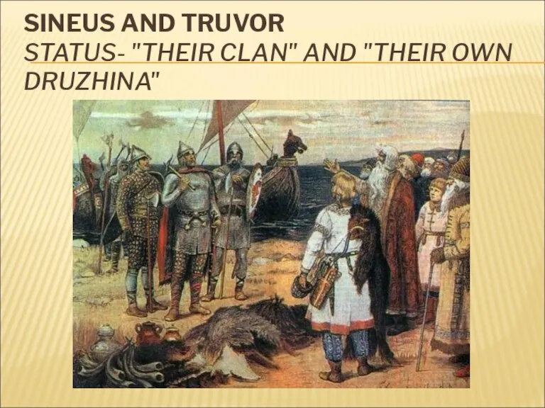 SINEUS AND TRUVOR STATUS- "THEIR CLAN" AND "THEIR OWN DRUZHINA"