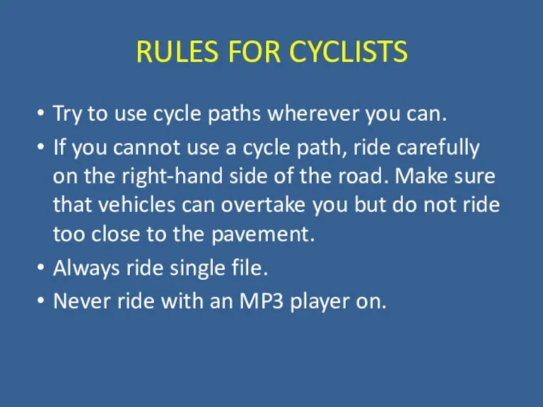 RULES FOR CYCLISTS Try to use cycle paths wherever you can. If