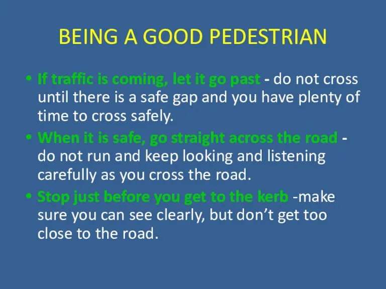 BEING A GOOD PEDESTRIAN If traffic is coming, let it go past