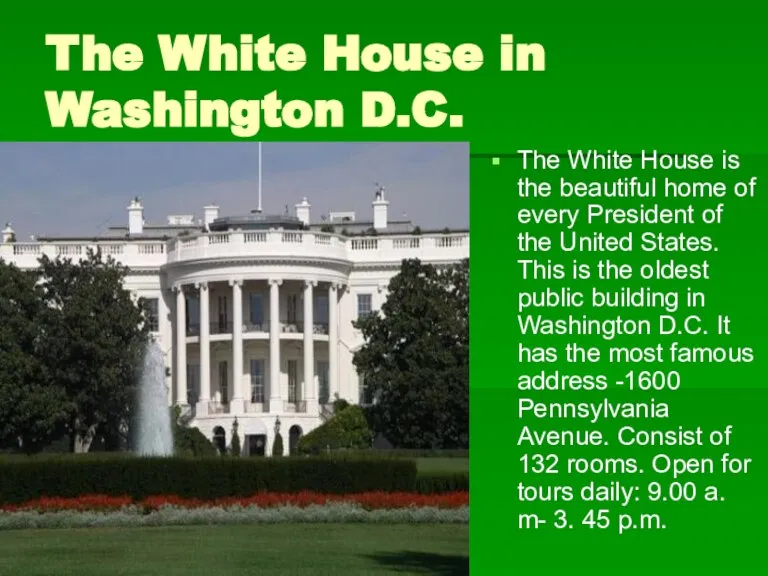 The White House in Washington D.C. The White House is the beautiful