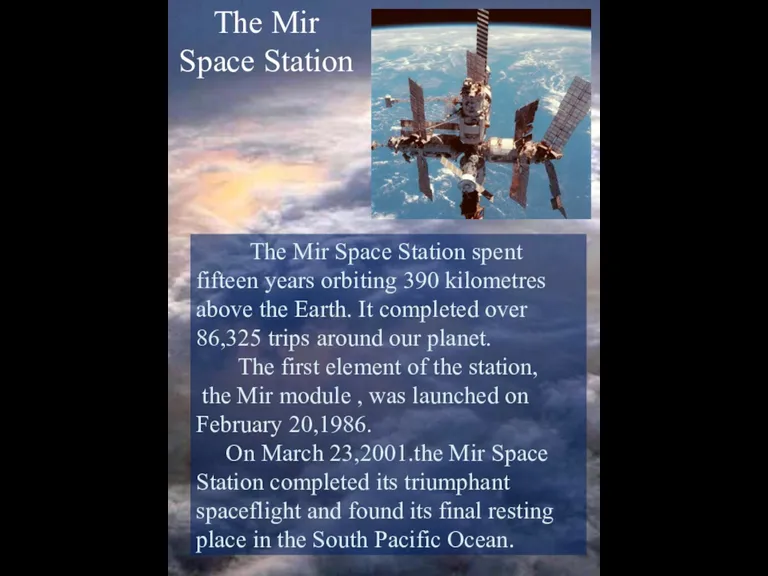 The Mir Space Station spent fifteen years orbiting 390 kilometres above the