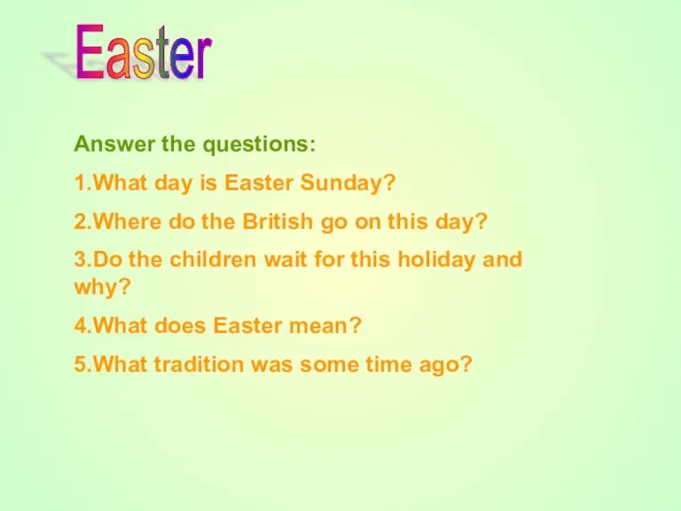 Answer the questions: 1.What day is Easter Sunday? 2.Where do the British