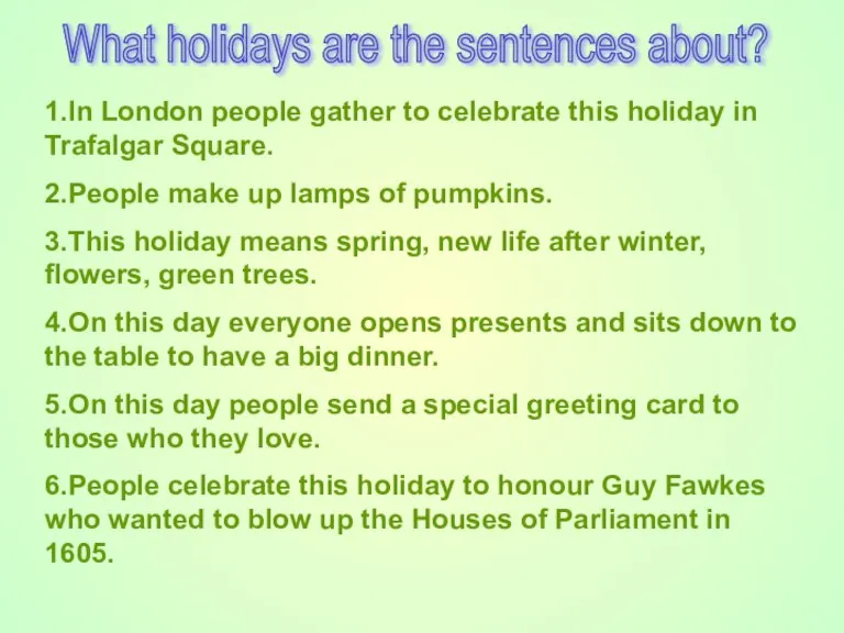 What holidays are the sentences about? 1.In London people gather to celebrate