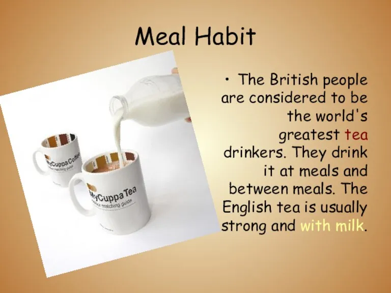 The British people are considered to be the world's greatest tea drinkers.