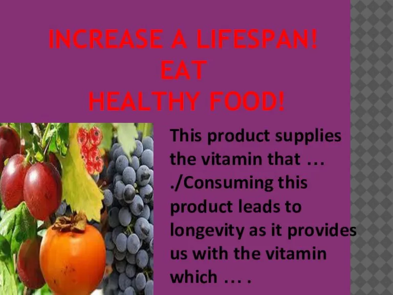 INCREASE A LIFESPAN! EAT HEALTHY FOOD! This product supplies the vitamin that