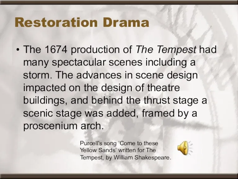 Restoration Drama The 1674 production of The Tempest had many spectacular scenes
