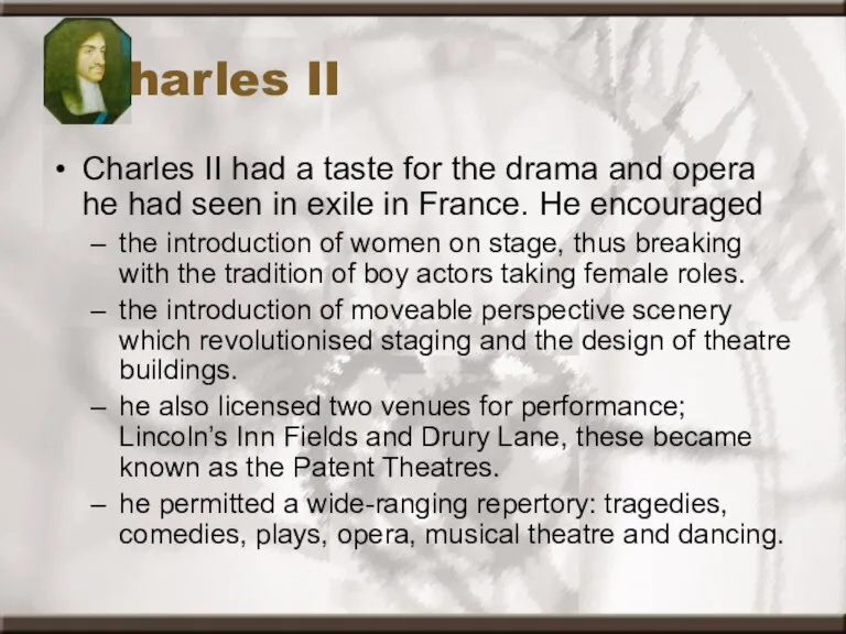 Charles II Charles II had a taste for the drama and opera