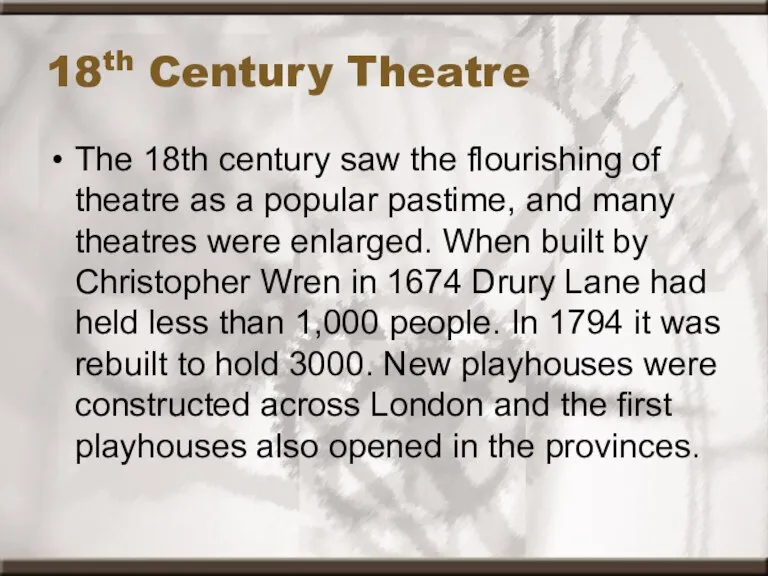 18th Century Theatre The 18th century saw the flourishing of theatre as