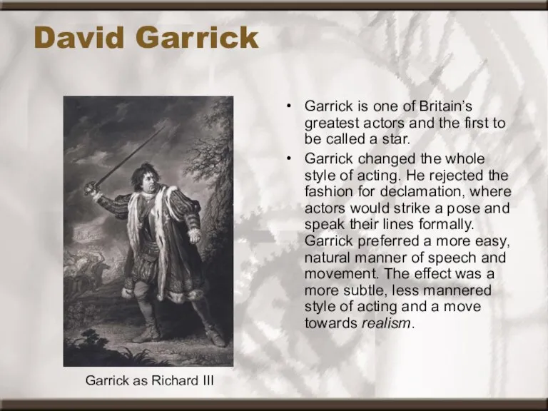 David Garrick Garrick is one of Britain’s greatest actors and the first