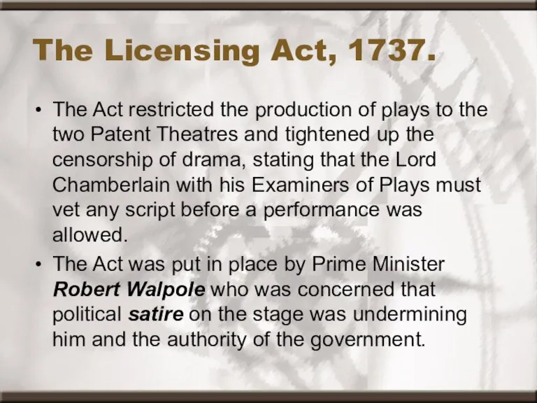 The Licensing Act, 1737. The Act restricted the production of plays to