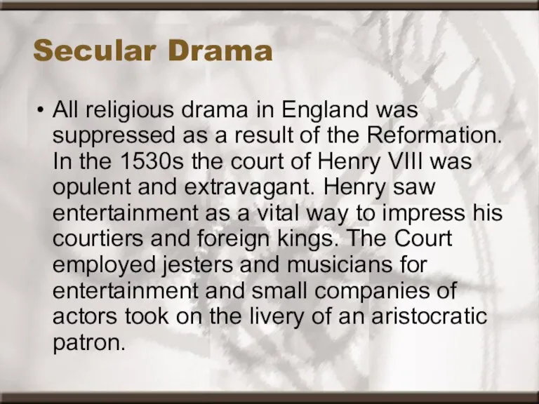 Secular Drama All religious drama in England was suppressed as a result