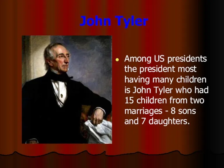 John Tyler Among US presidents the president most having many children is