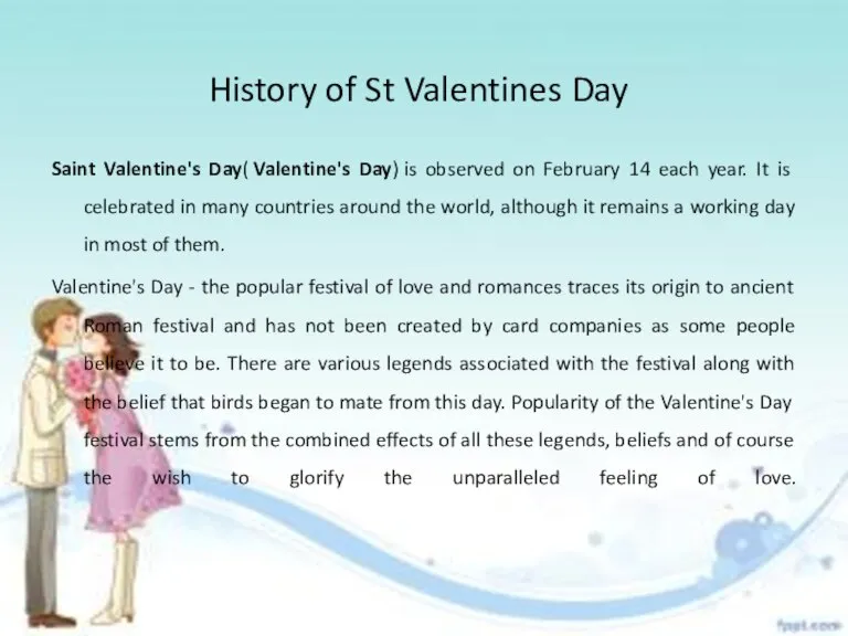 History of St Valentines Day Saint Valentine's Day( Valentine's Day) is observed