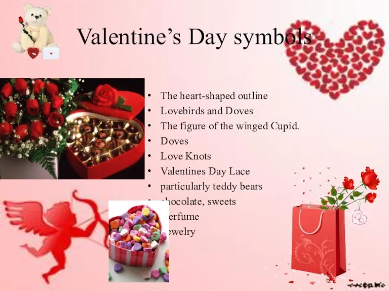 Valentine’s Day symbols The heart-shaped outline Lovebirds and Doves The figure of