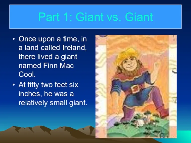 Part 1: Giant vs. Giant Once upon a time, in a land