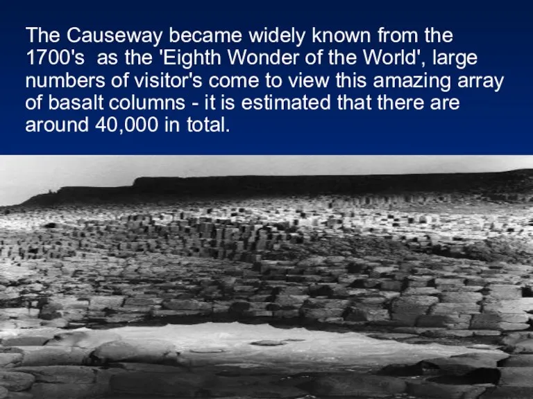 The Causeway became widely known from the 1700's as the 'Eighth Wonder