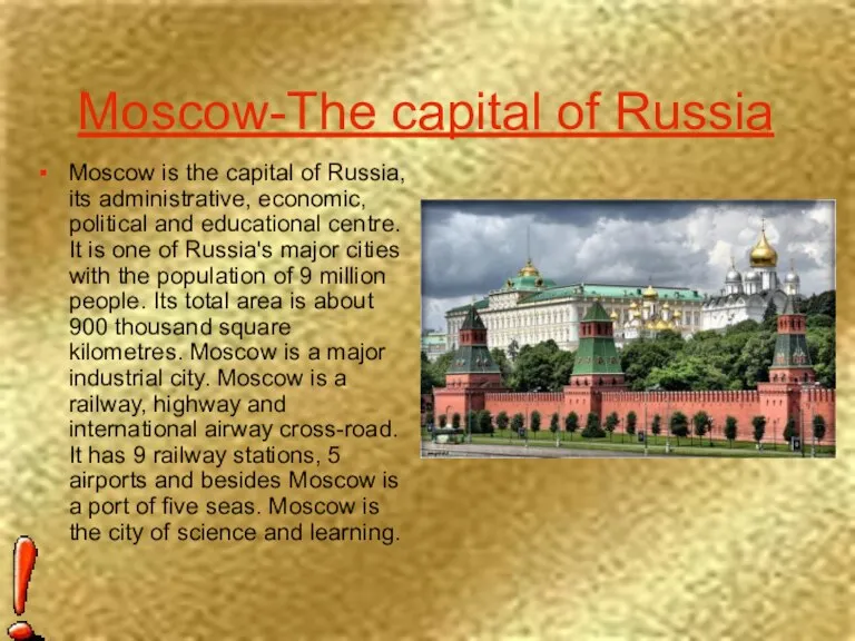 Moscow-The capital of Russia Moscow is the capital of Russia, its administrative,