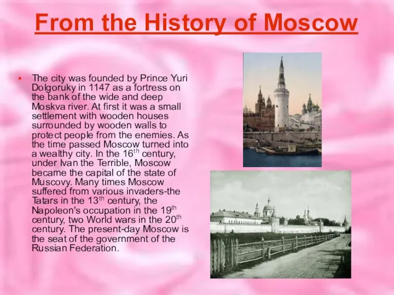 From the History of Moscow The city was founded by Prince Yuri