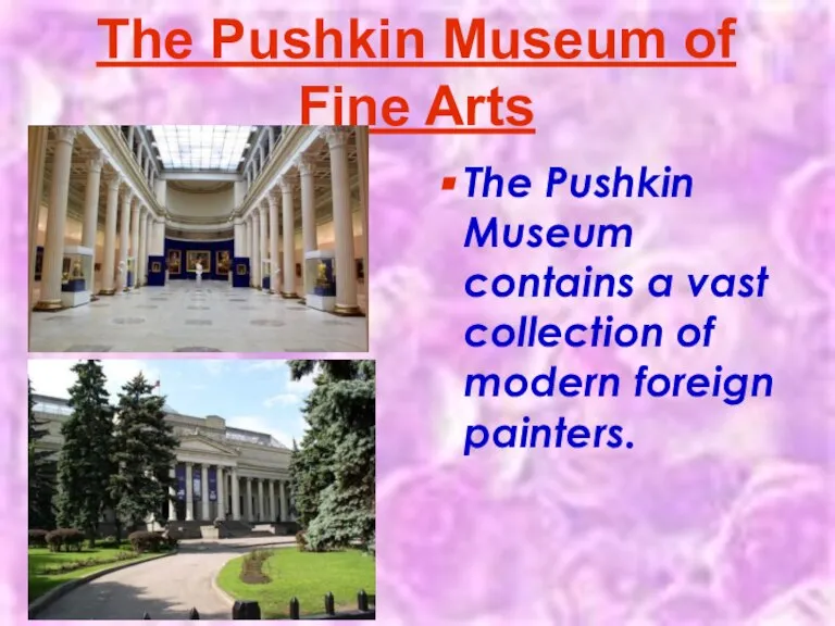 The Pushkin Museum of Fine Arts The Pushkin Museum contains a vast