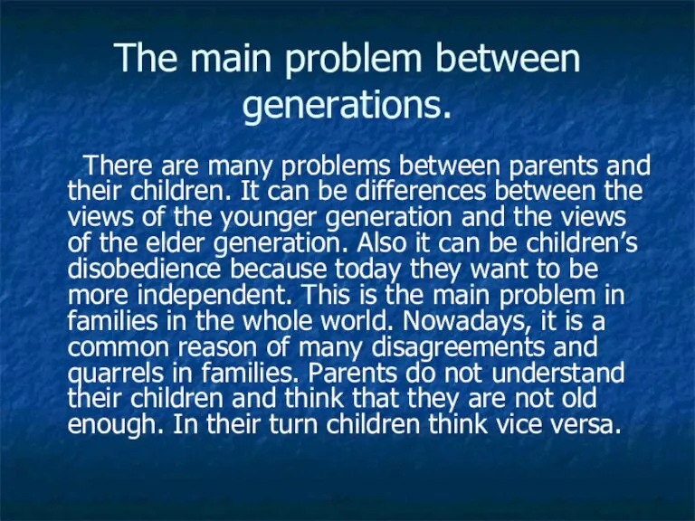 The main problem between generations. There are many problems between parents and