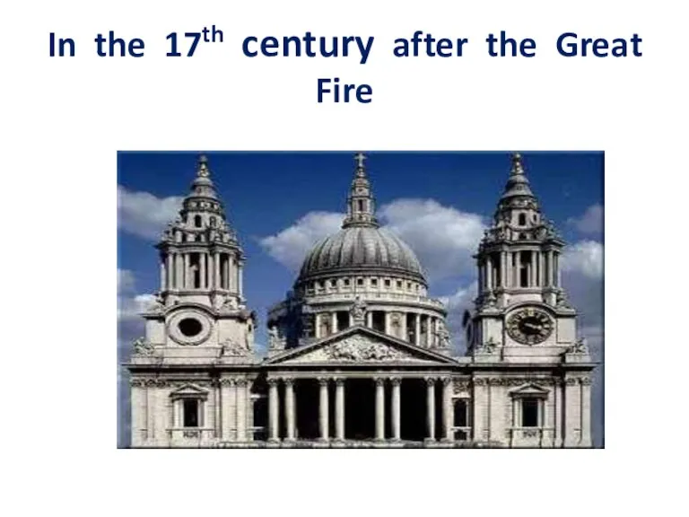 In the 17th century after the Great Fire