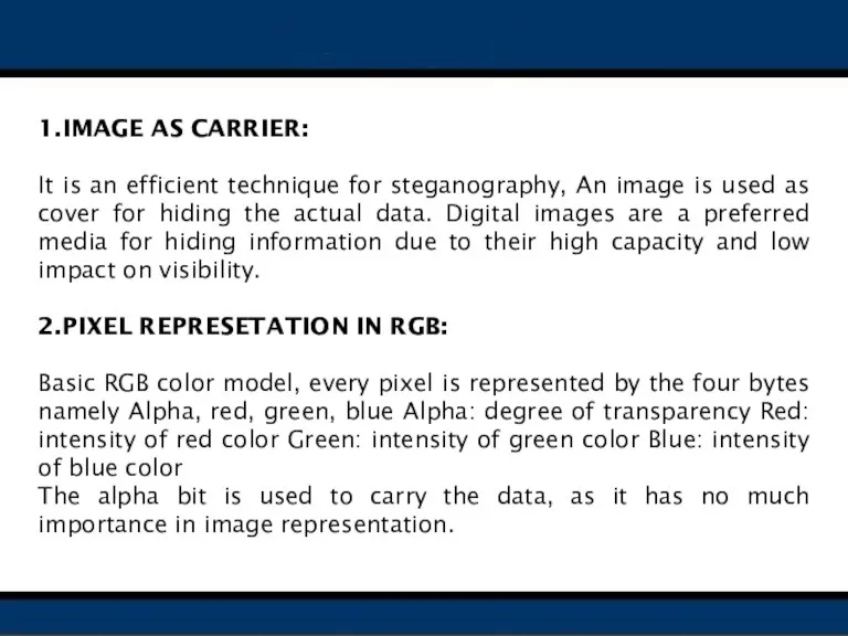 1.IMAGE AS CARRIER: It is an efficient technique for steganography, An image