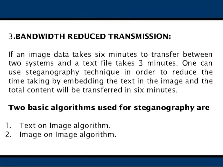 3.BANDWIDTH REDUCED TRANSMISSION: If an image data takes six minutes to transfer