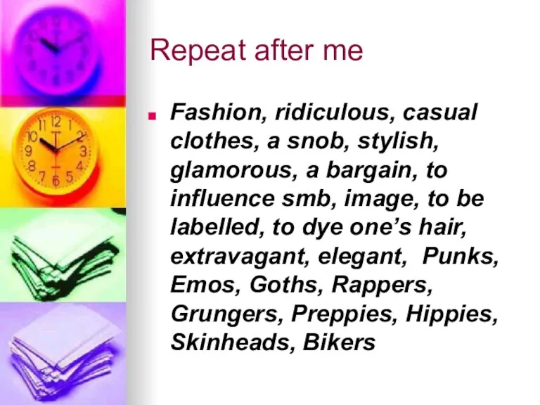 Repeat after me Fashion, ridiculous, casual clothes, a snob, stylish, glamorous, a