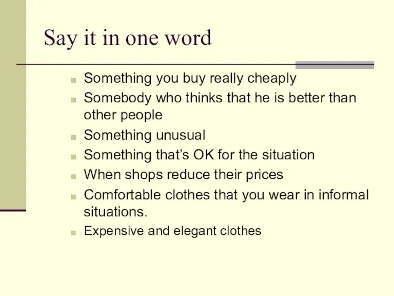 Say it in one word Something you buy really cheaply Somebody who