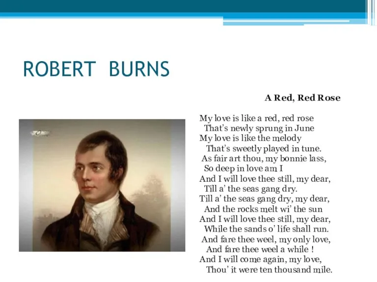 ROBERT BURNS A Red, Red Rose My love is like a red,