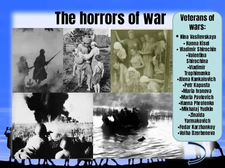 The horrors of war Veterans of wars: Nina Vasilevskaya Hanna Kisel Vladimir