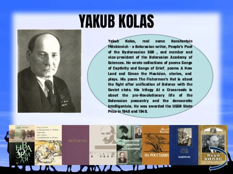 YAKUB KOLAS Yakub Kolas, real name Kanstantsin Mitskievich - a Belarusian writer,