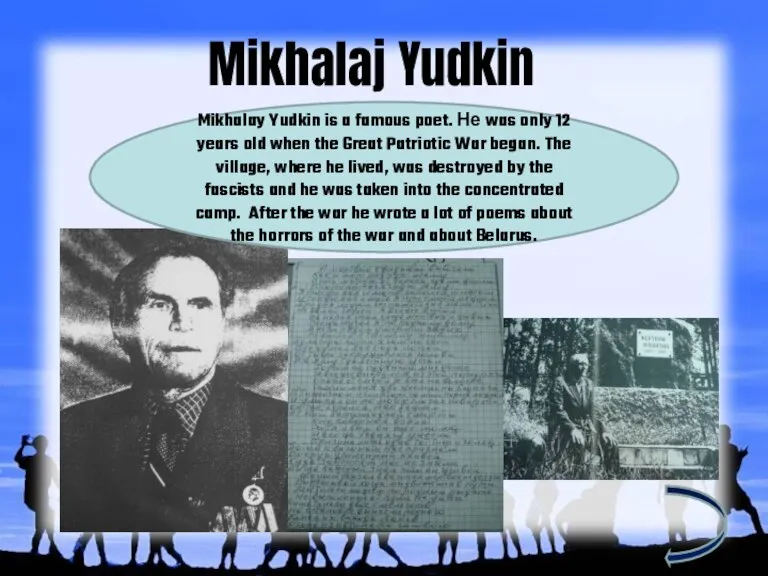 Mikhalaj Yudkin Mikhalay Yudkin is a famous poet. Не was only 12