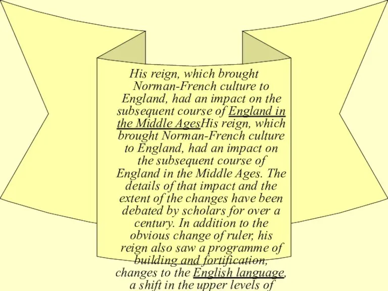 His reign, which brought Norman-French culture to England, had an impact on