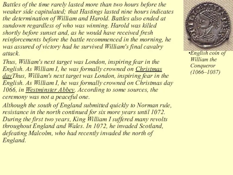 English coin of William the Conqueror (1066–1087) Battles of the time rarely