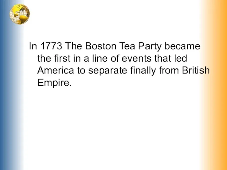 In 1773 The Boston Tea Party became the first in a line