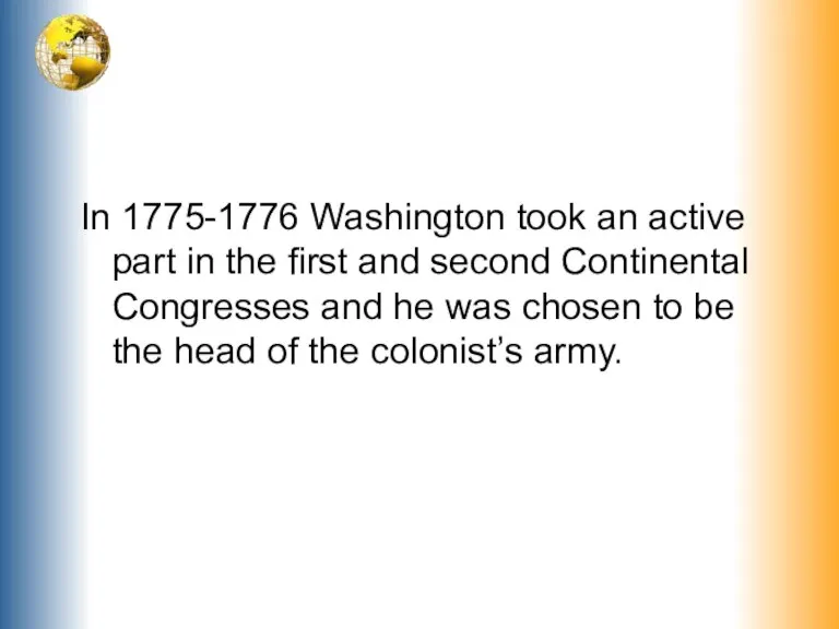 In 1775-1776 Washington took an active part in the first and second