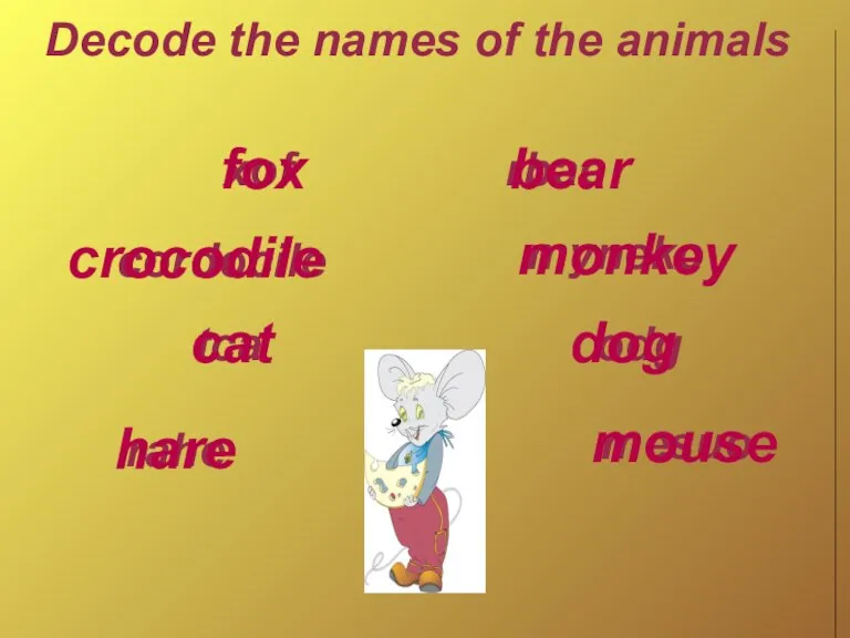 Decode the names of the animals xof cordocile tca rahe rbae myneko