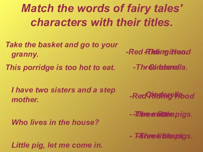 Match the words of fairy tales' characters with their titles. Take the