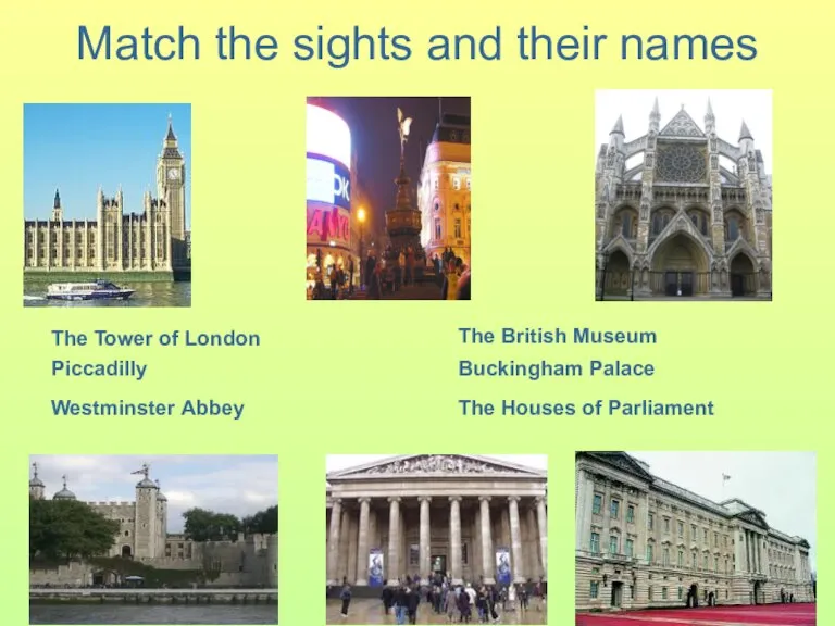Match the sights and their names The Tower of London Piccadilly The