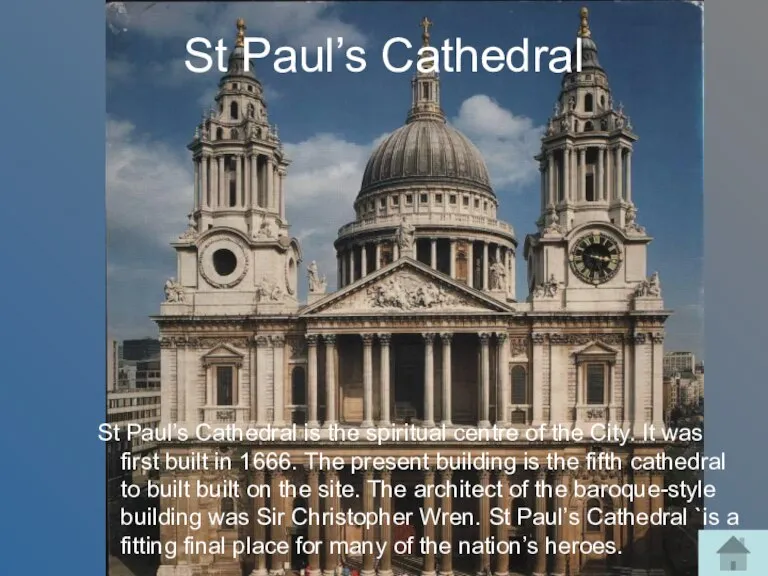St Paul’s Cathedral St Paul’s Cathedral is the spiritual centre of the