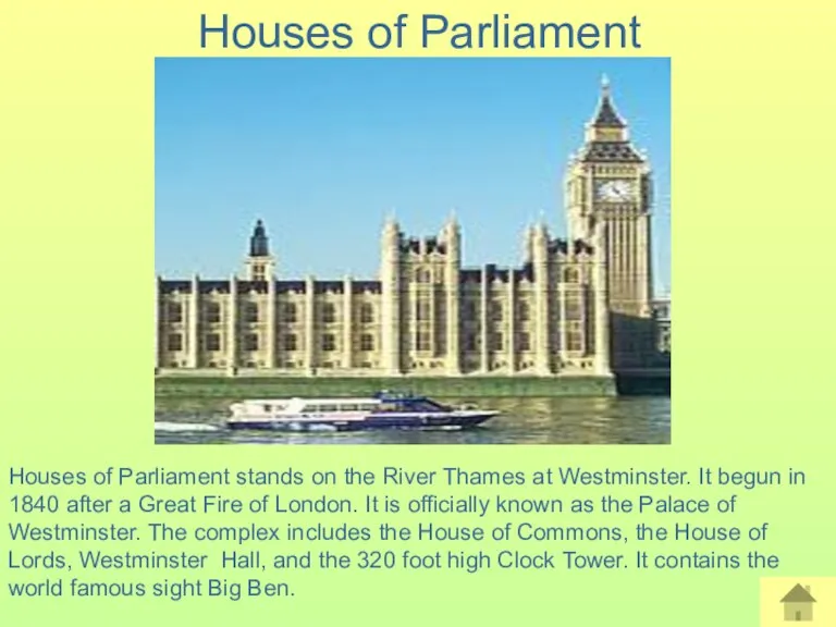 Houses of Parliament Houses of Parliament stands on the River Thames at